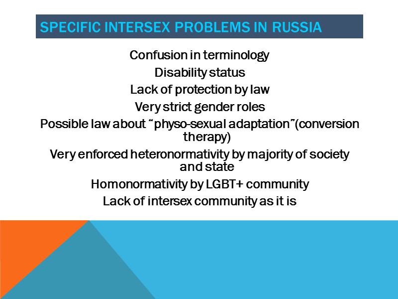 Confusion in terminology Disability status Lack of protection by law Very strict gender roles